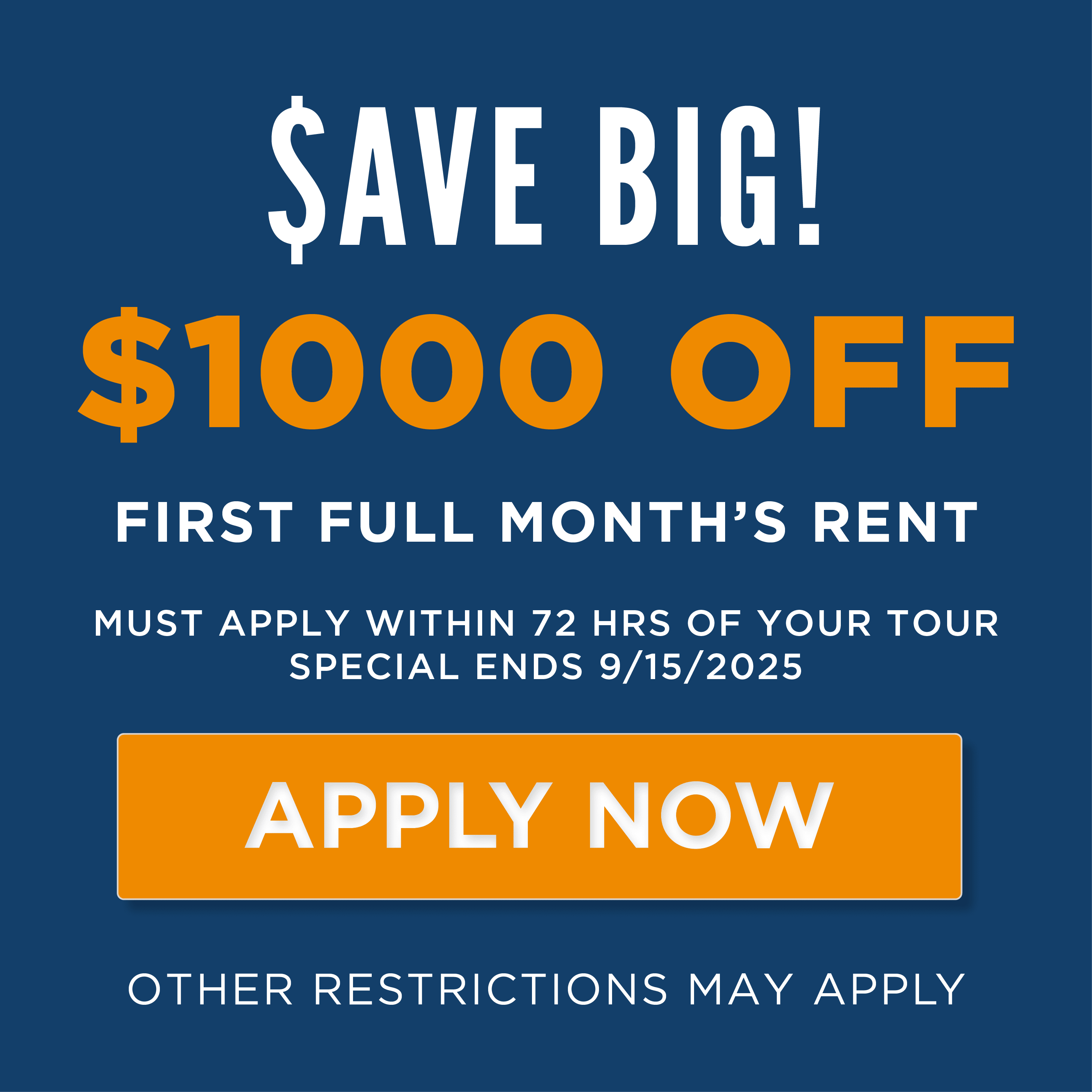 $1000 OFF First Full Month’s Rent must apply within 72 hours of your tour! Certain Restrictions Apply.
