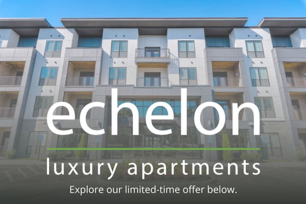 Echelon Luxury Apartments Leasing Special Promotion