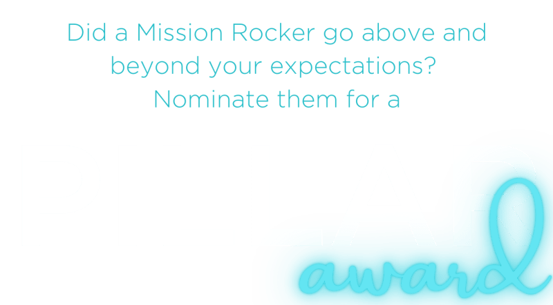 Did a Mission Rocker go above and beyond your expectations? Nominate them for a Pillar Award!