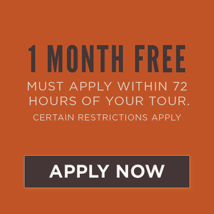 1 Month FREE Must apply within 72 hours of your tour. Certain Restrictions Apply