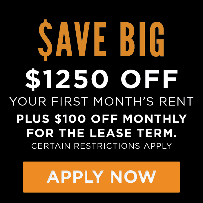 Up to $1250 OFF your first month’s rent. Plus $100 off monthly for lease term. Select units lease terms of 12 - 15 months. Restrictions apply. 