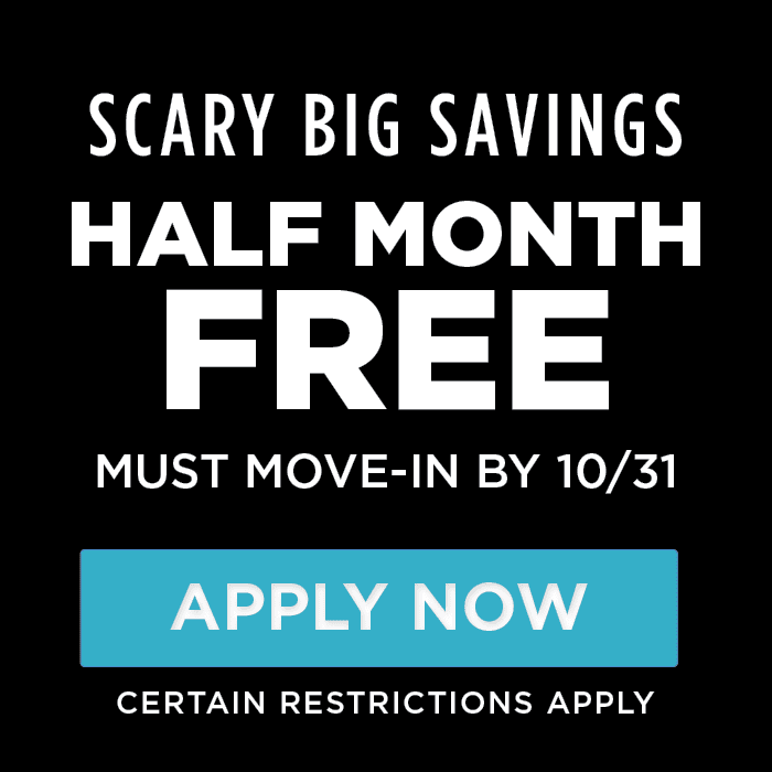 Scary Big Savings! Half Month Free. Must move-in by 10/31/2025 Certain Restrictions Apply. 