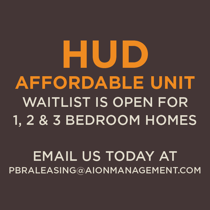 HUD Affordable Unit Waitlist is Open for 1, 2 & 3 Bedroom Homes Email us today at pbraleasing@aionmanagement.com