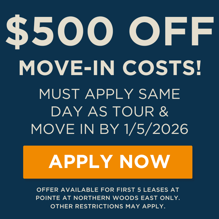 $500 off move in costs! must apply same day as tour and move in by 1/5/2026. Offer available for first 5 leases at pointe at northern woods east only. Certain restrictions apply.