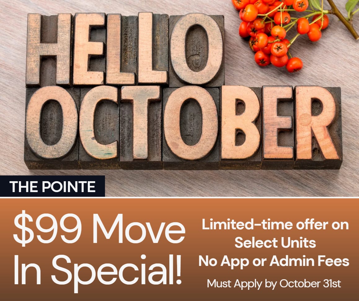The Pointe At Victoria $99 Total Move In Special. No App & Admin fees!  Must Move In by 10/31 Act Fast! **Discount applies after first full months rent.