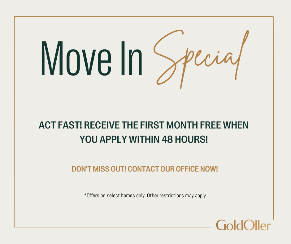Move In Special — Act fast! Receive the first month free when you apply within 48 hours! Don't miss out, contact our office now!