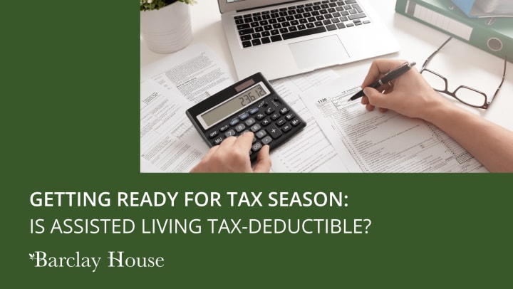 Getting Ready for Tax Season: Is Assisted Living Tax-Deductible?
