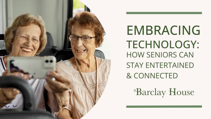 Embracing Technology: How Seniors Can Stay Entertained & Connected 