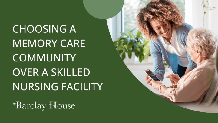 Choosing a Memory Care Community over a Skilled Nursing Facility