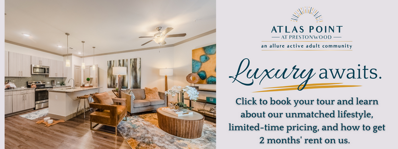 Luxury active adult living awaits at Atlas Point at Prestonwood in Carrollton, TX with special pricing and 2 months free!