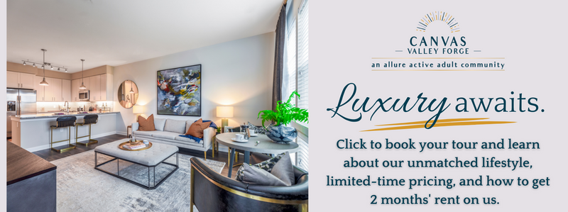 Luxury awaits at Canvas Valley Forge 55+ living in King of Prussia, PA with special pricing and two months free.