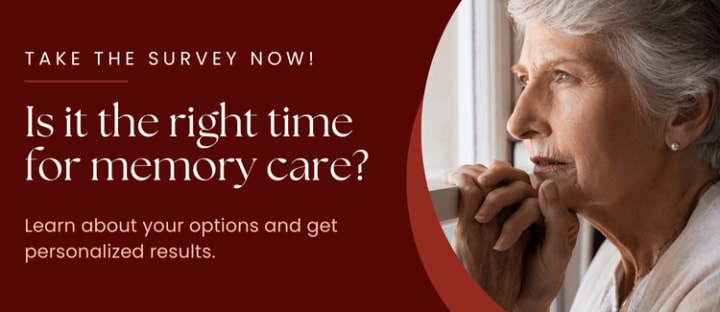 Survey Memory Care at {{location_name}} in {{location_city}}, {{location_state_name}}