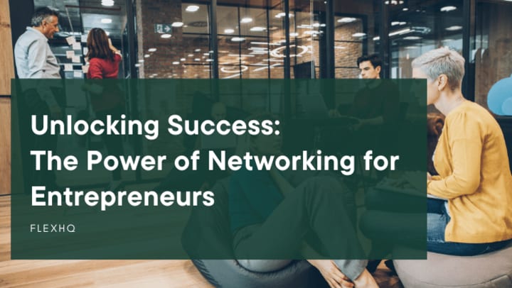 Unlocking Success: The Power of Networking for Entrepreneurs