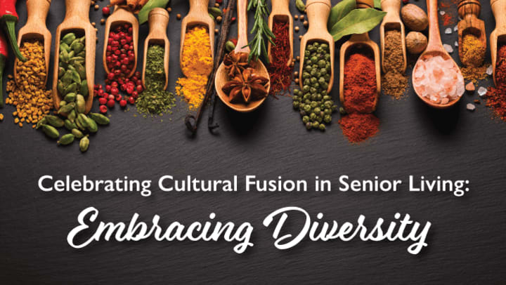 Celebrating Cultural Fusion in Senior Living: Embracing Diversity | MBK Senior Living