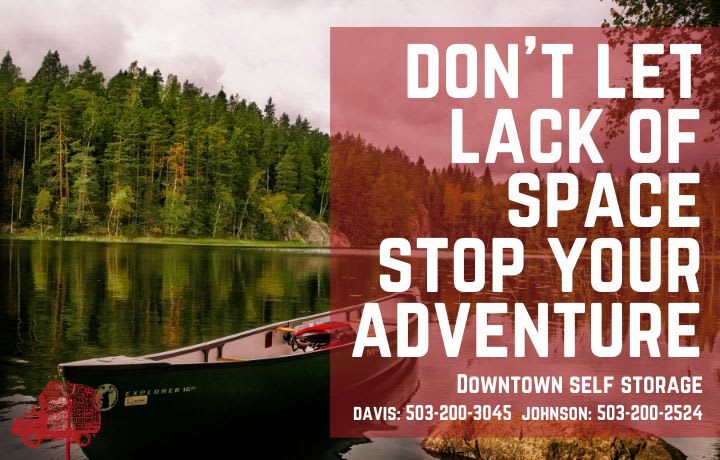 Don't Let Lack of Space Stop Your Adventure Downtown Self Storage