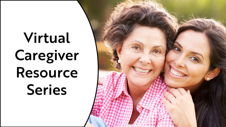 Two women hug, and a text overlay that reads, Virtual Caregiver Resource Series