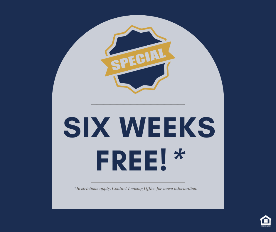 SIX WEEKS FREE!* Restrictions apply.