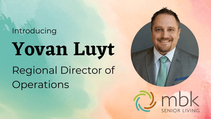 MBK Senior Living welcomes Yovan Luyt as Regional Sales Director for its Arizona and Washington communities. at {{location_name}} in {{location_city}}, {{location_state_name}}