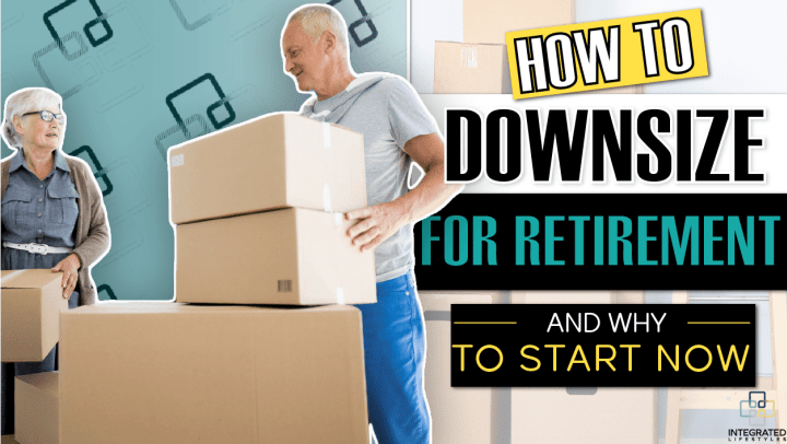 How to Downsize for Retirement and Why You Should Start Now