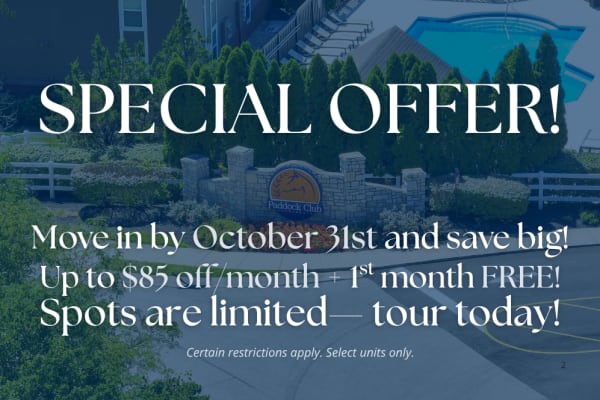 Special offer: move in by oct. 31st and save big! up to $85 off/month + 1st month free!