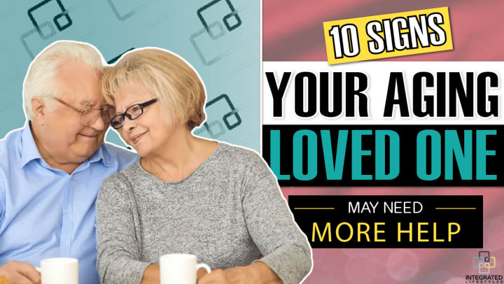 10 Signs Your Aging Loved One May Need More Help