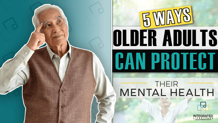 5 Ways Older Adults Can Protect Their Mental Health