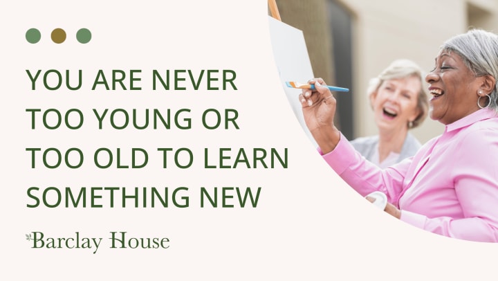 Read article You Are Never Too Young or Too Old To Learn Something New