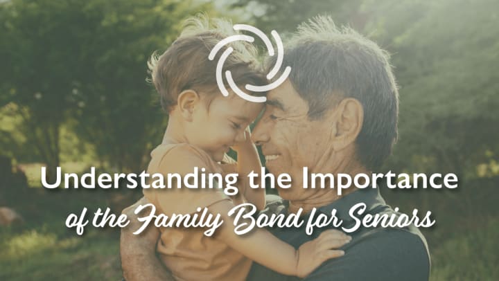 Understanding the Importance of the Family Bond for Seniors | MBK Senior Living