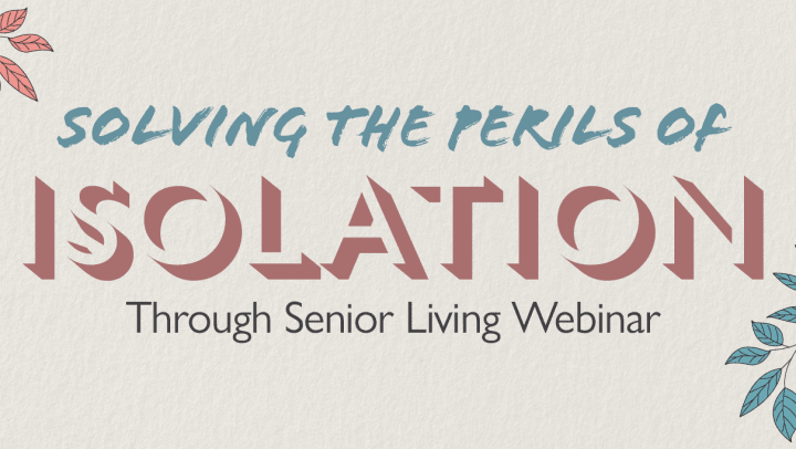 Solving the Perils of Isolation Through Senior Living Webinar